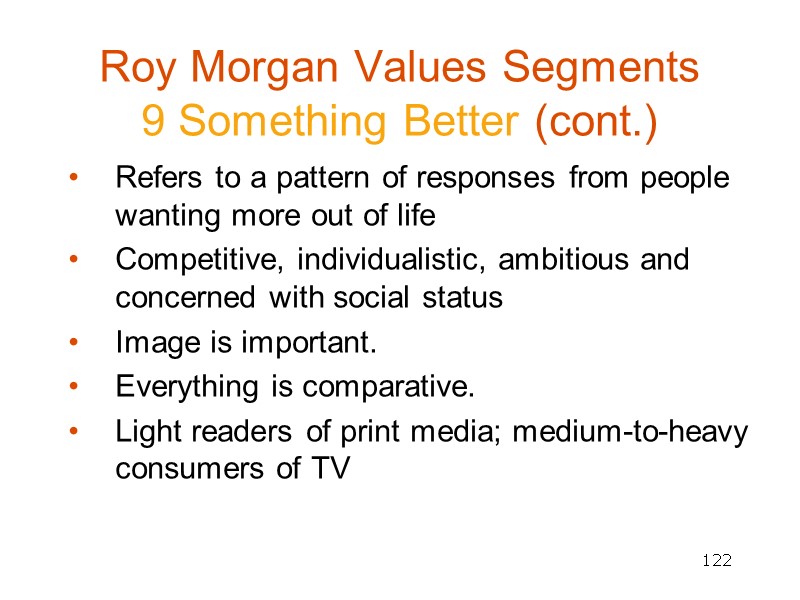 122 Roy Morgan Values Segments  9 Something Better (cont.) Refers to a pattern
